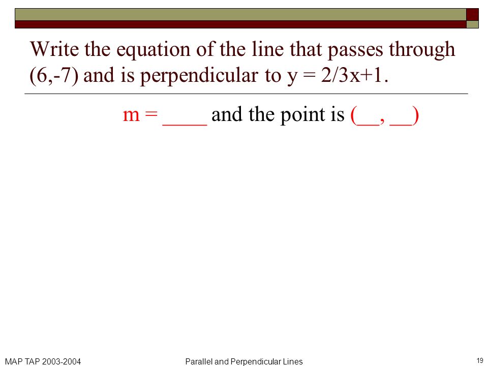 Write the equation of a line parallel to the given line and passing through the given point.